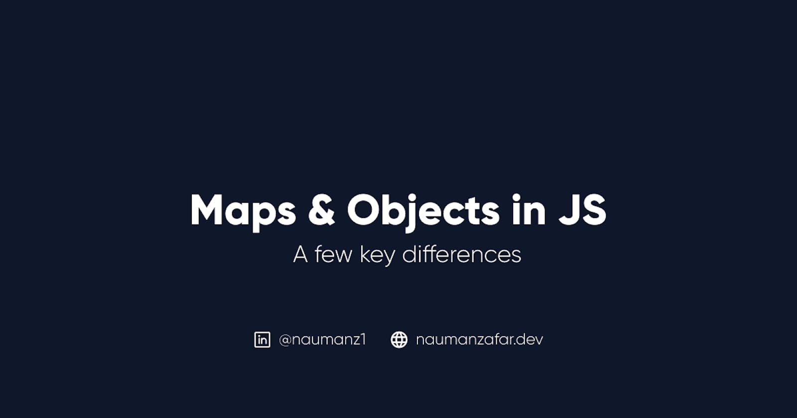 Maps vs. Objects