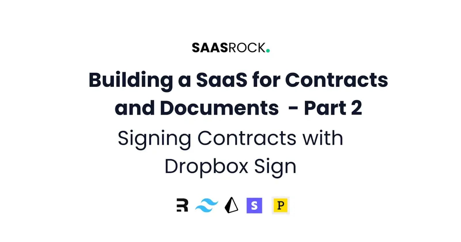 Building a Contracts SaaS with SaasRock — Part 2 — Signing Contracts with Dropbox Sign