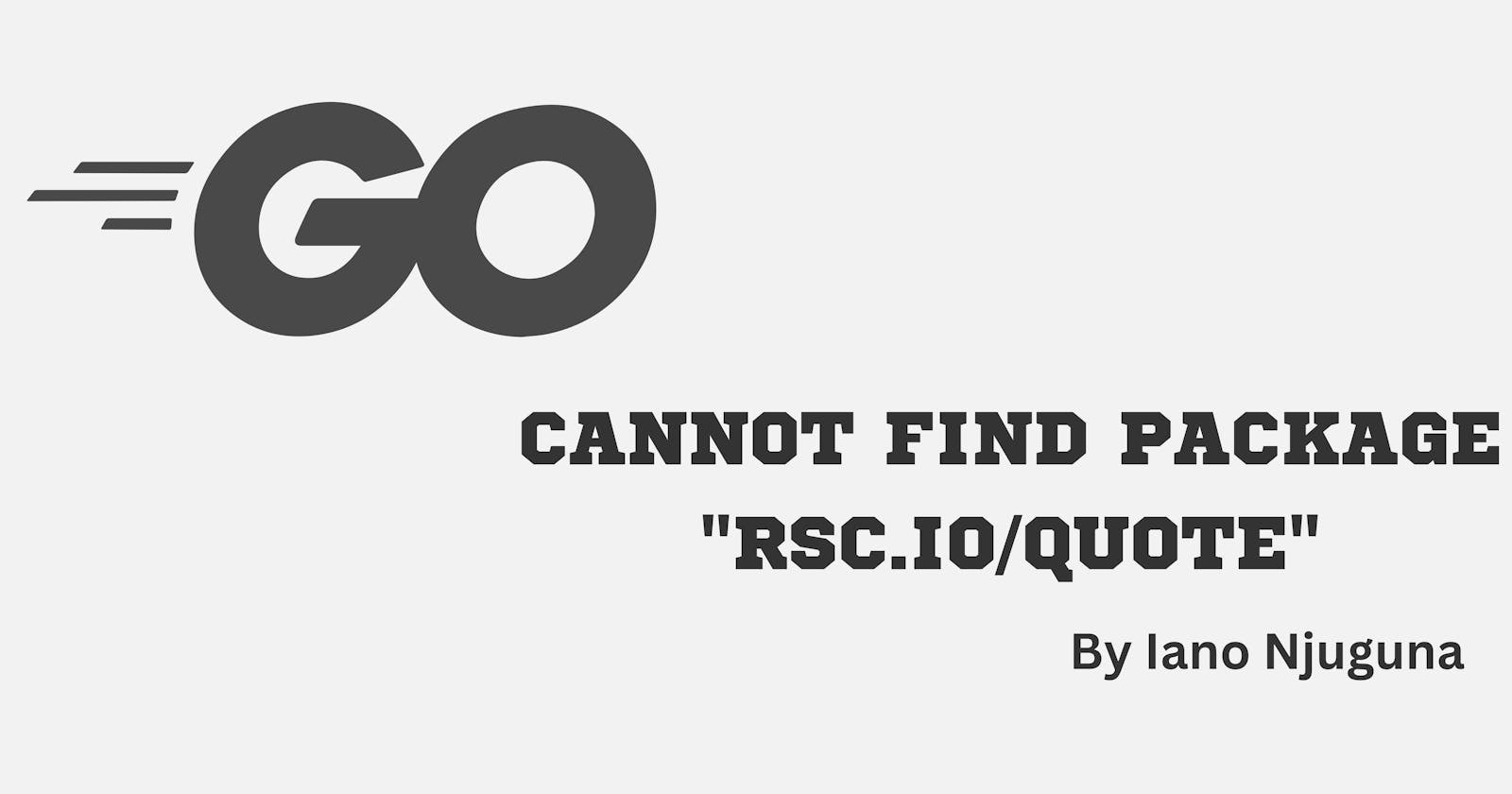BrokenImport: could not import rsc.io/quote error in GoLang