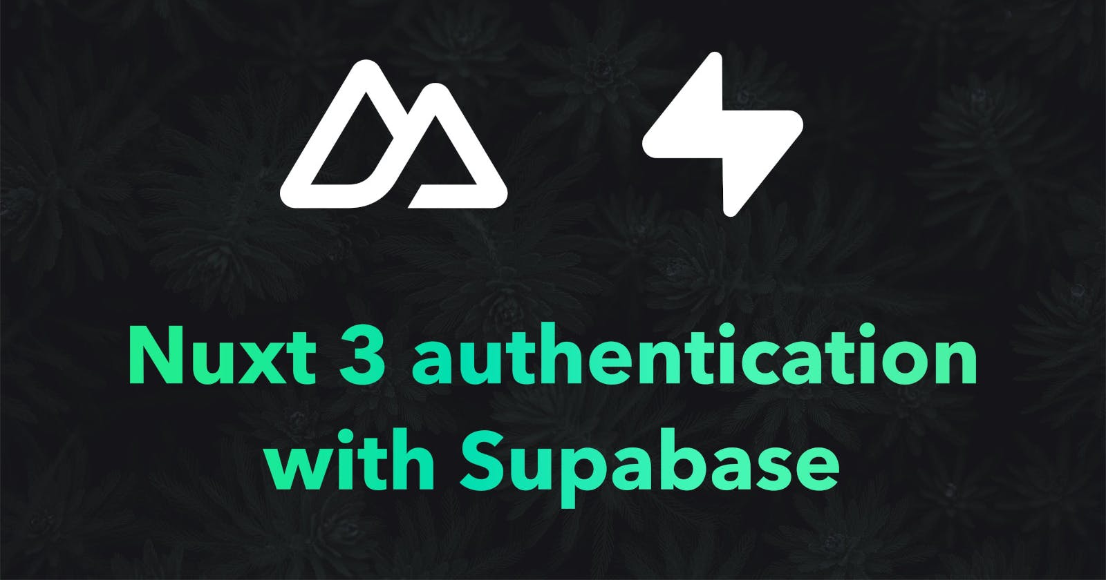 Nuxt 3 authentication with Supabase