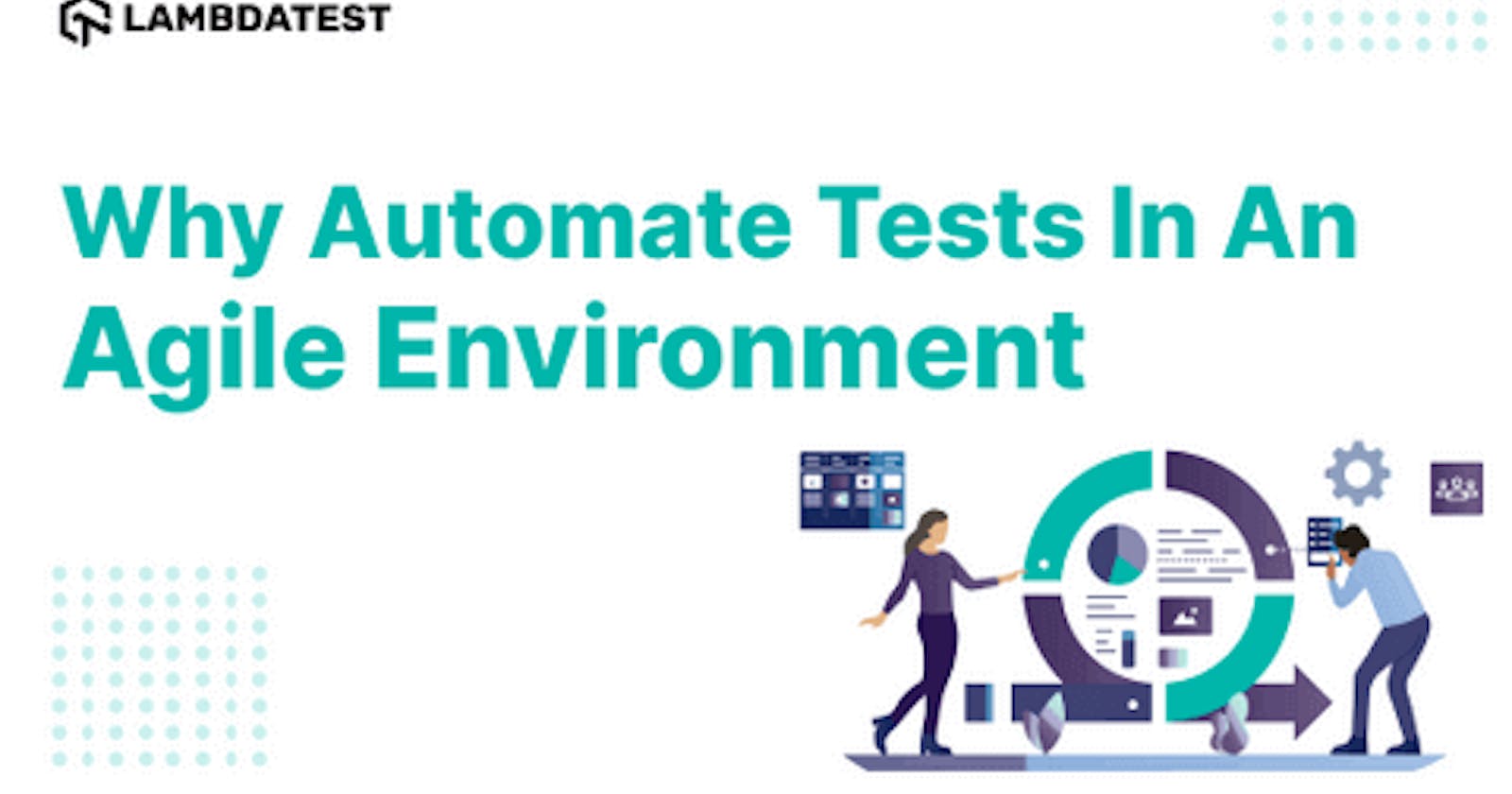 Why Automate Tests In An Agile Environment?
