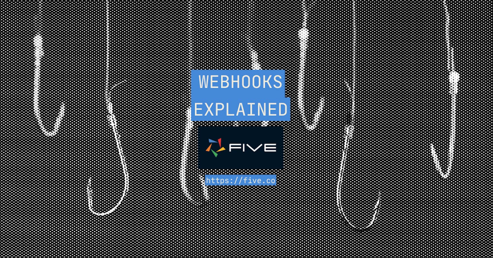 Webhooks Explained