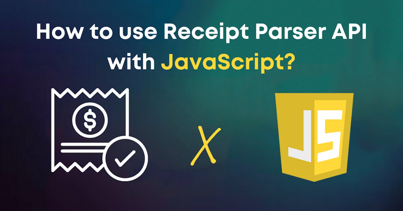 How to use Receipt Parsing API with JavaScript in 5 minutes?
