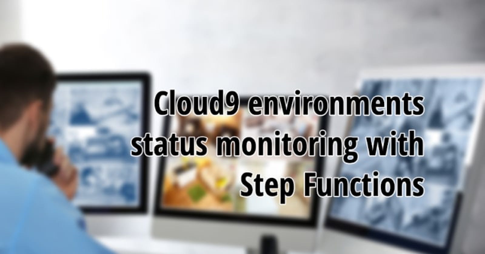 Cloud9 environments status monitoring with Step Functions