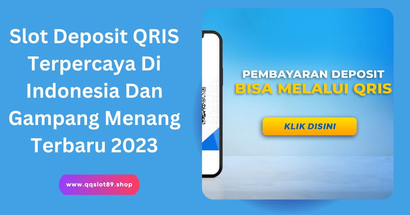 Slot Deposit QRIS Terpercaya Di Indonesia Dan Gampang Menang Terbaru 2023