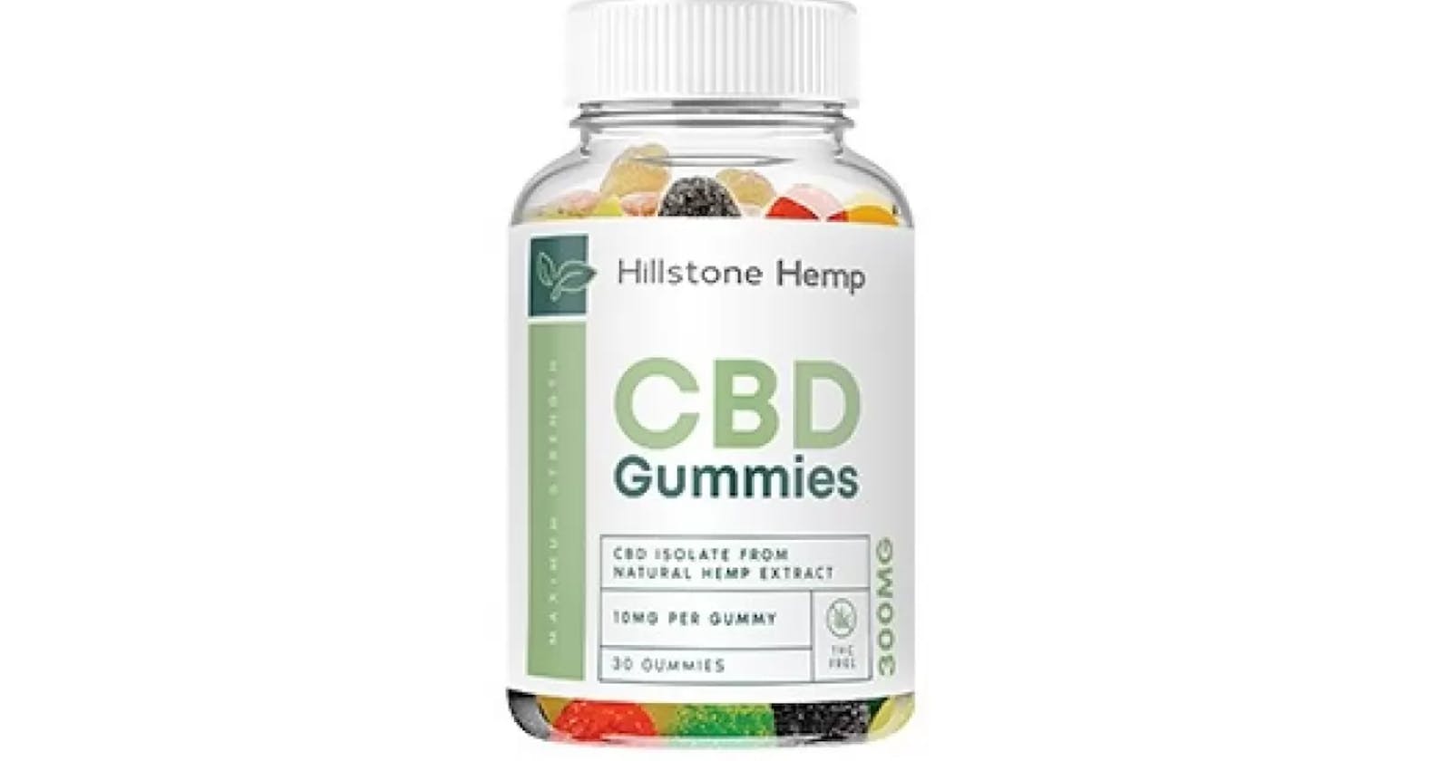 Hillstone Hemp CBD Gummies Hoax or legit? Must Read Reviews & Cost!