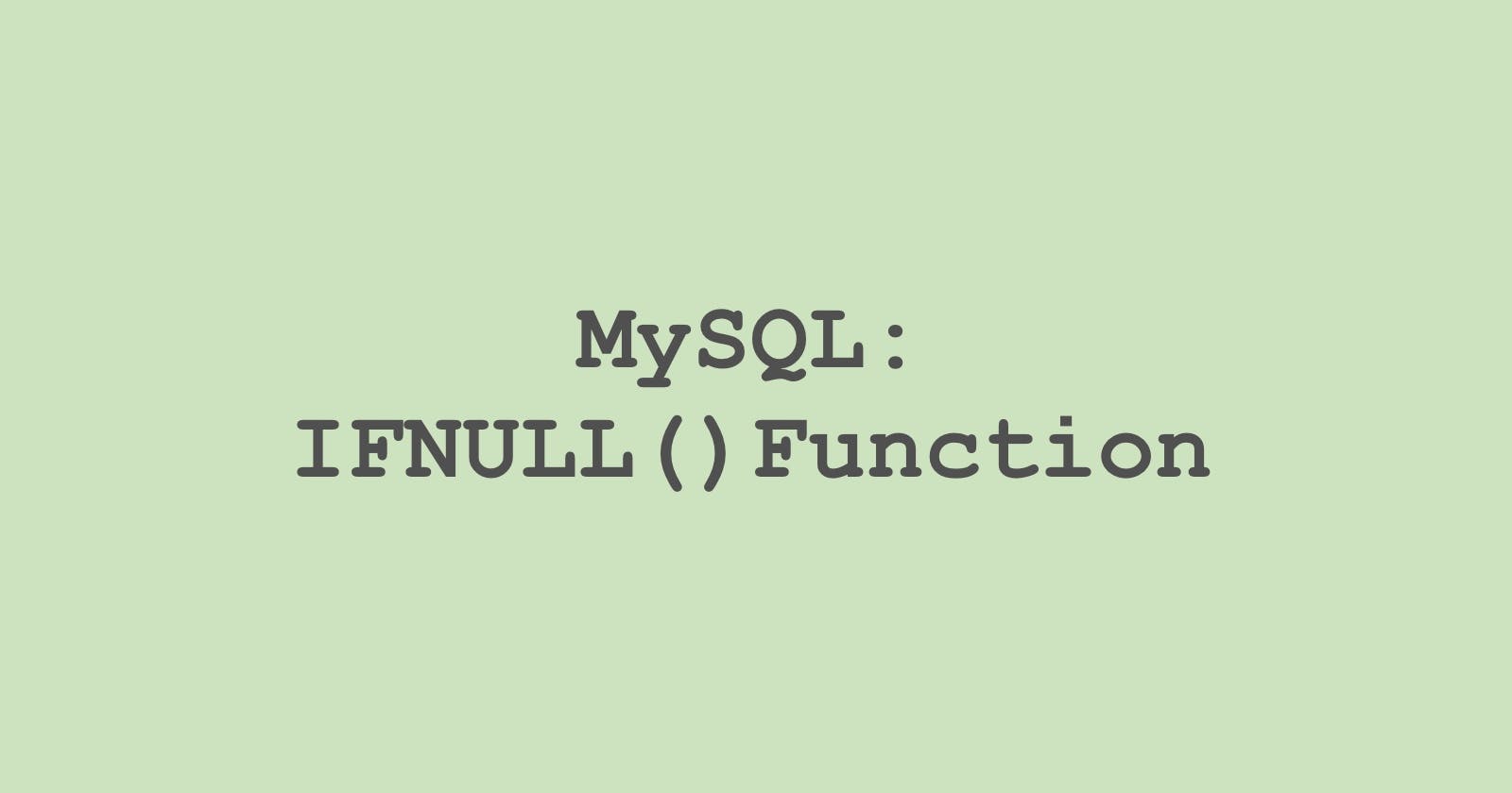20. MySQL: IFNULL() Function