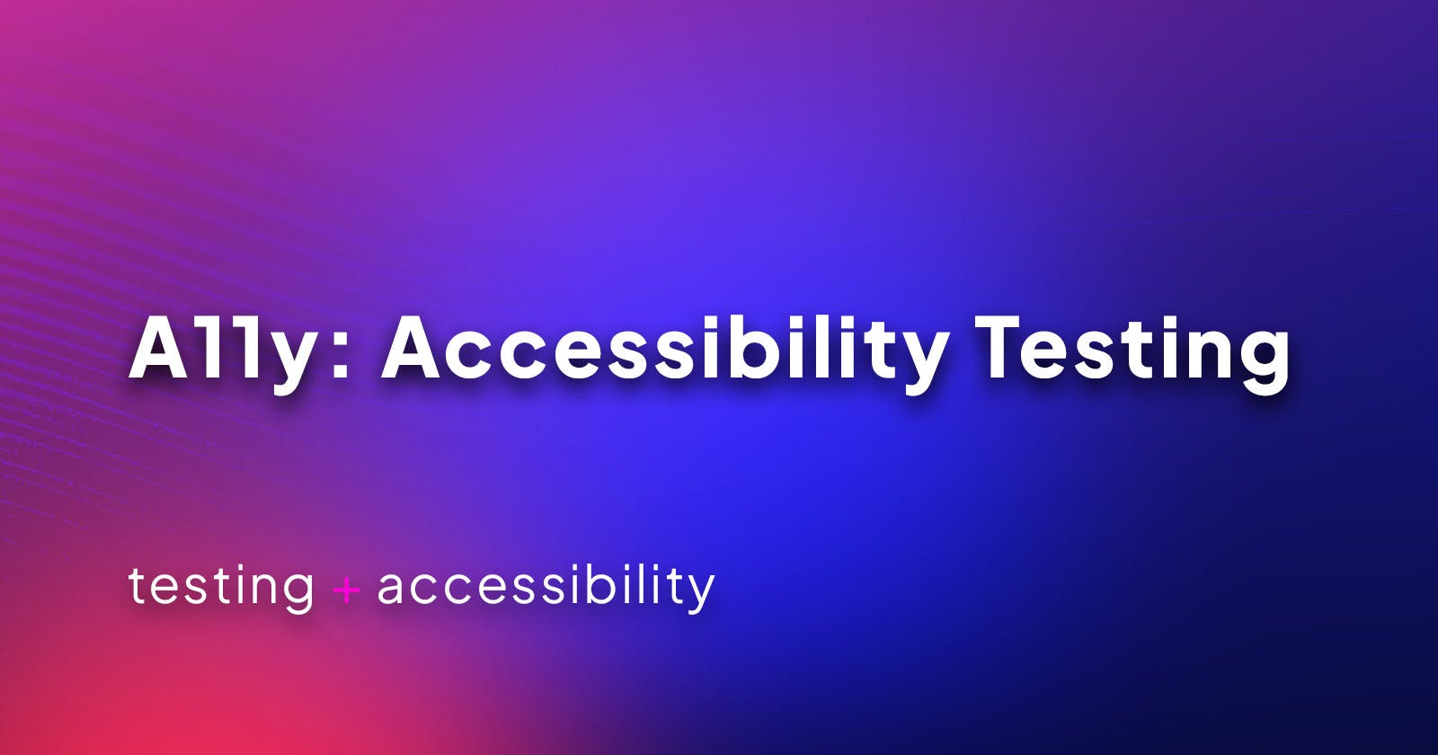 A11y: Accessibility Testing
