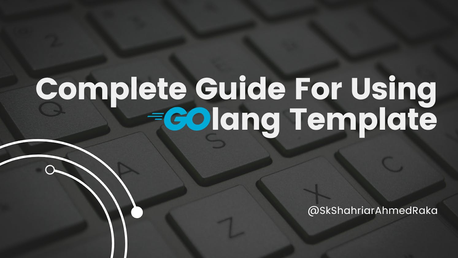 Complete Guide For Using Golang Template