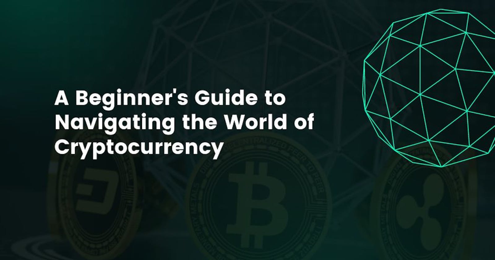 A Beginner's Guide to Navigating the World of Cryptocurrency