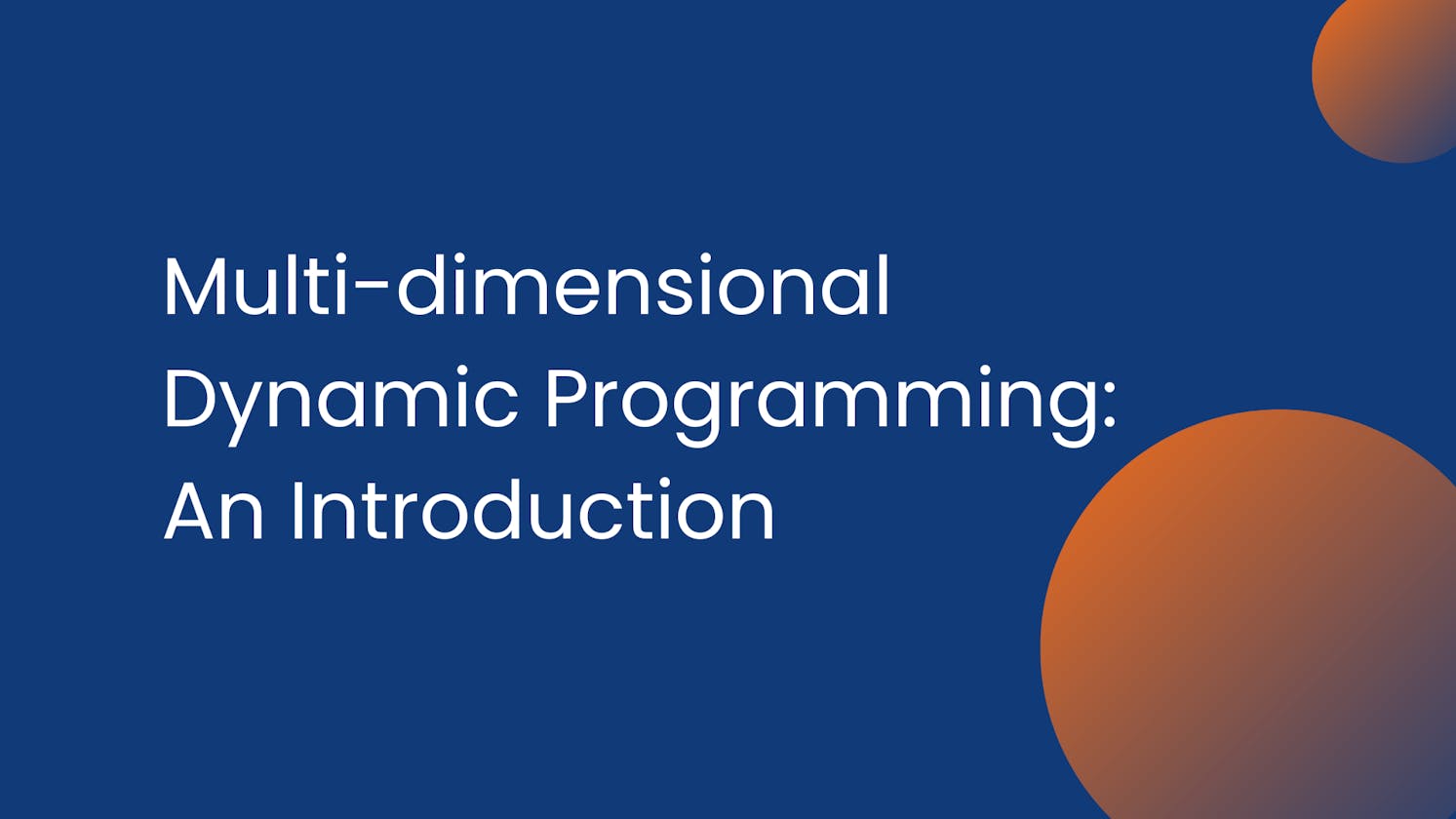 Multi-dimensional Dynamic Programming: An Introduction