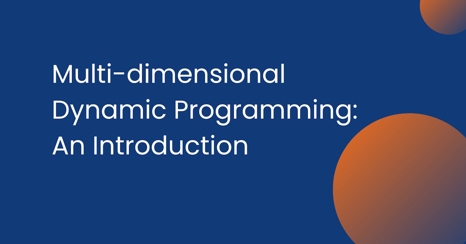 Multi-dimensional Dynamic Programming: An Introduction