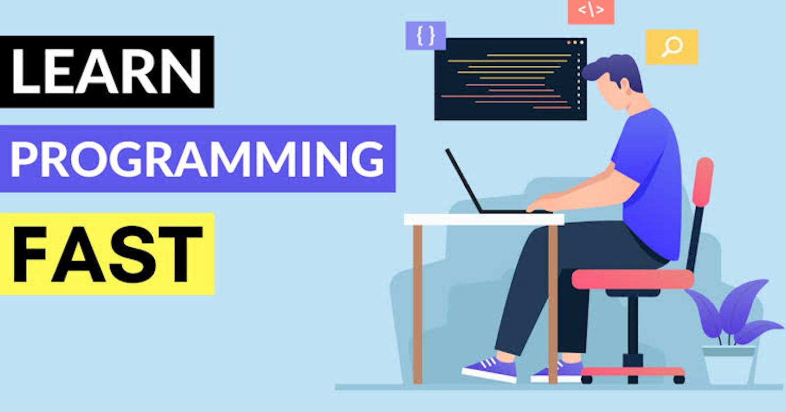 Gain interest in programming and start coding fast