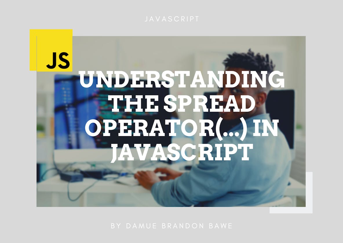 Understanding the Spread Operator(...) in JavaScript