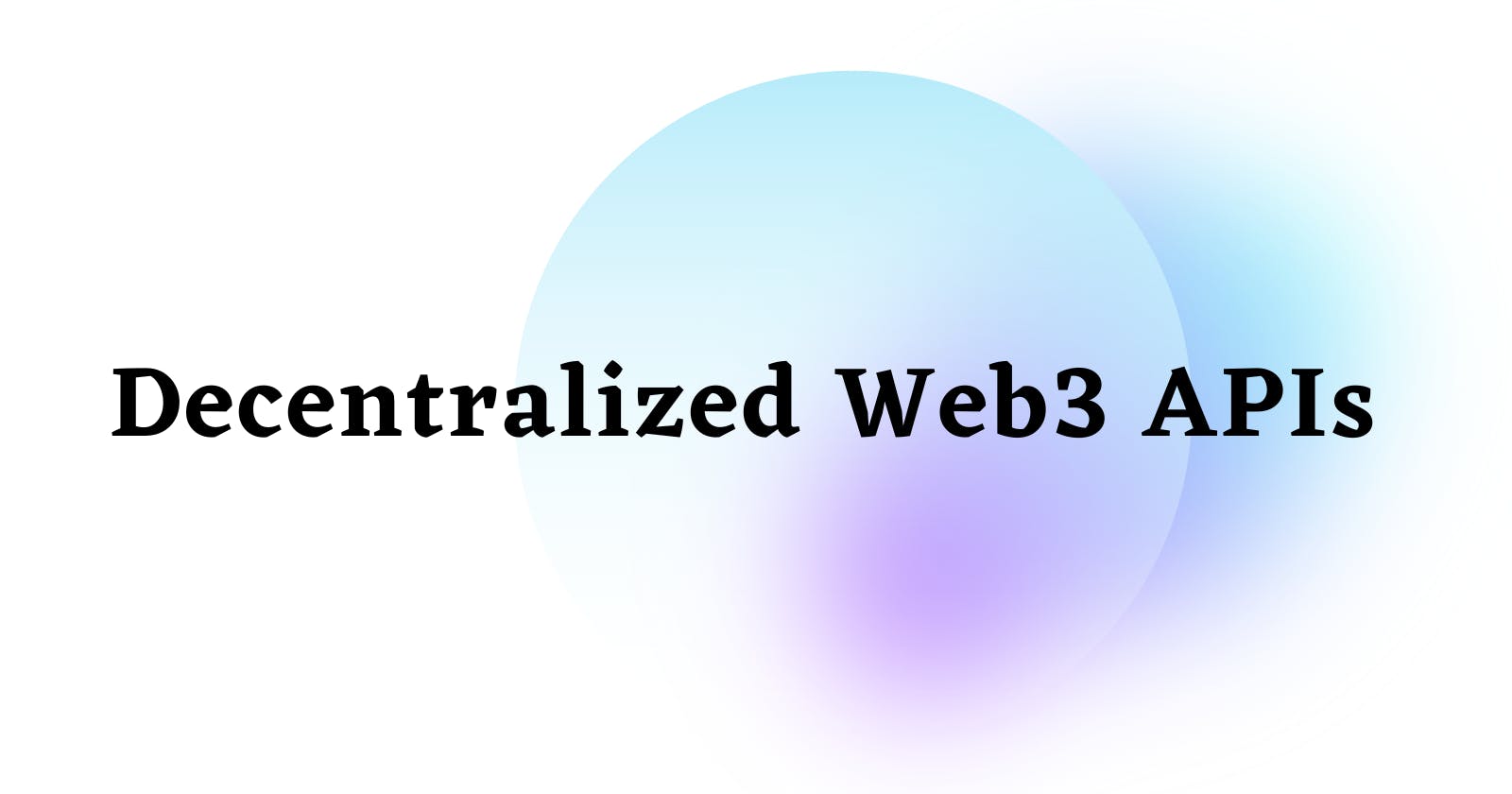 The Need for Decentralized Web3 API  Providers