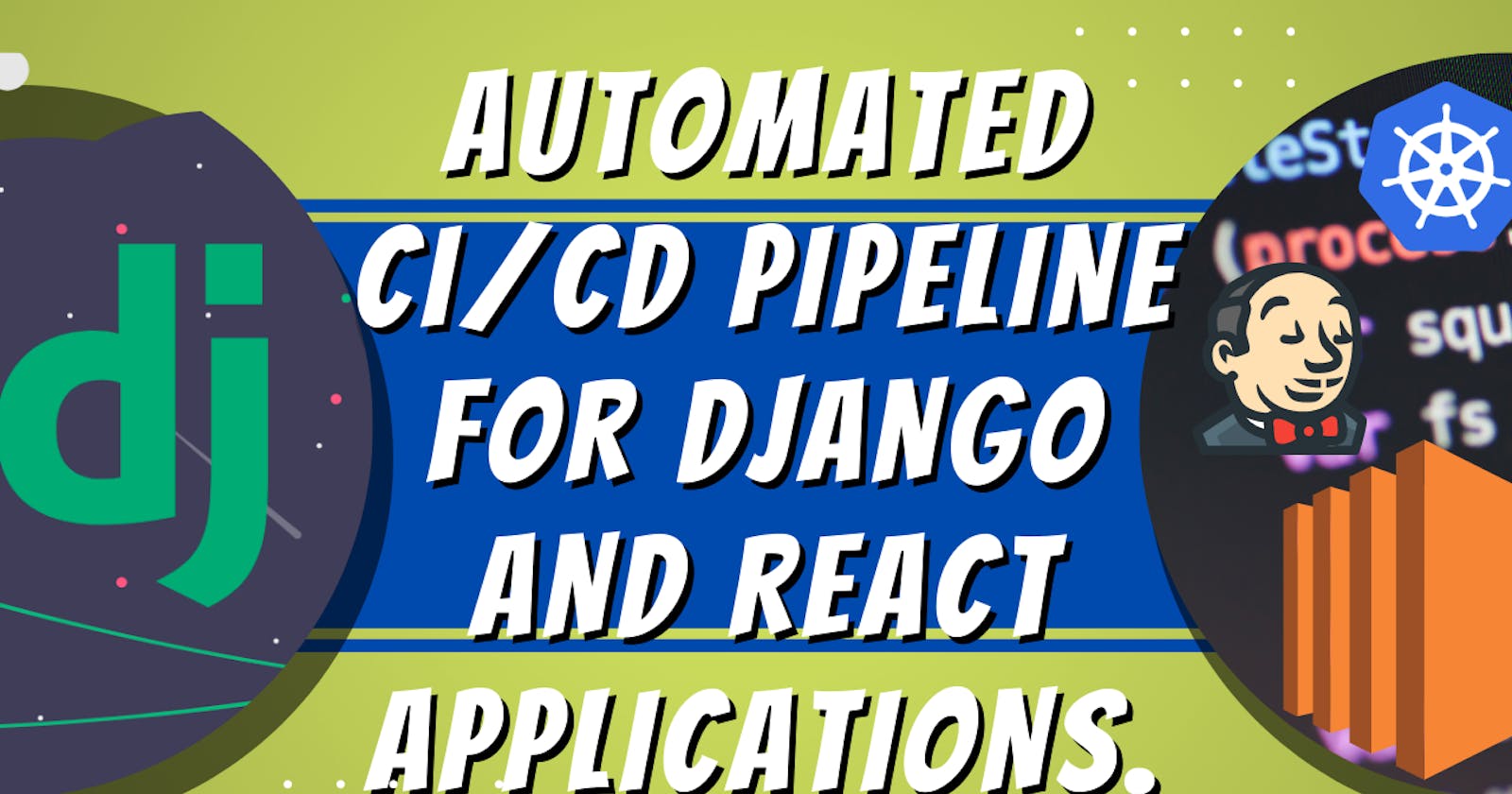 Automated CI/CD Pipeline for Django and React Applications.