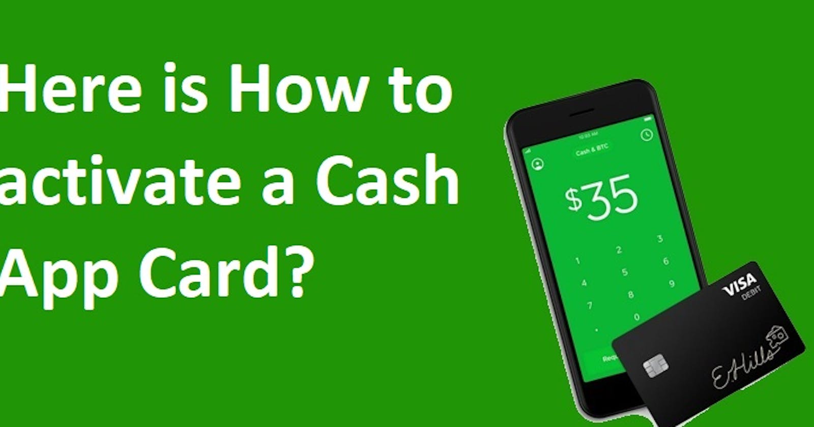 Here is How to activate a Cash App Card?