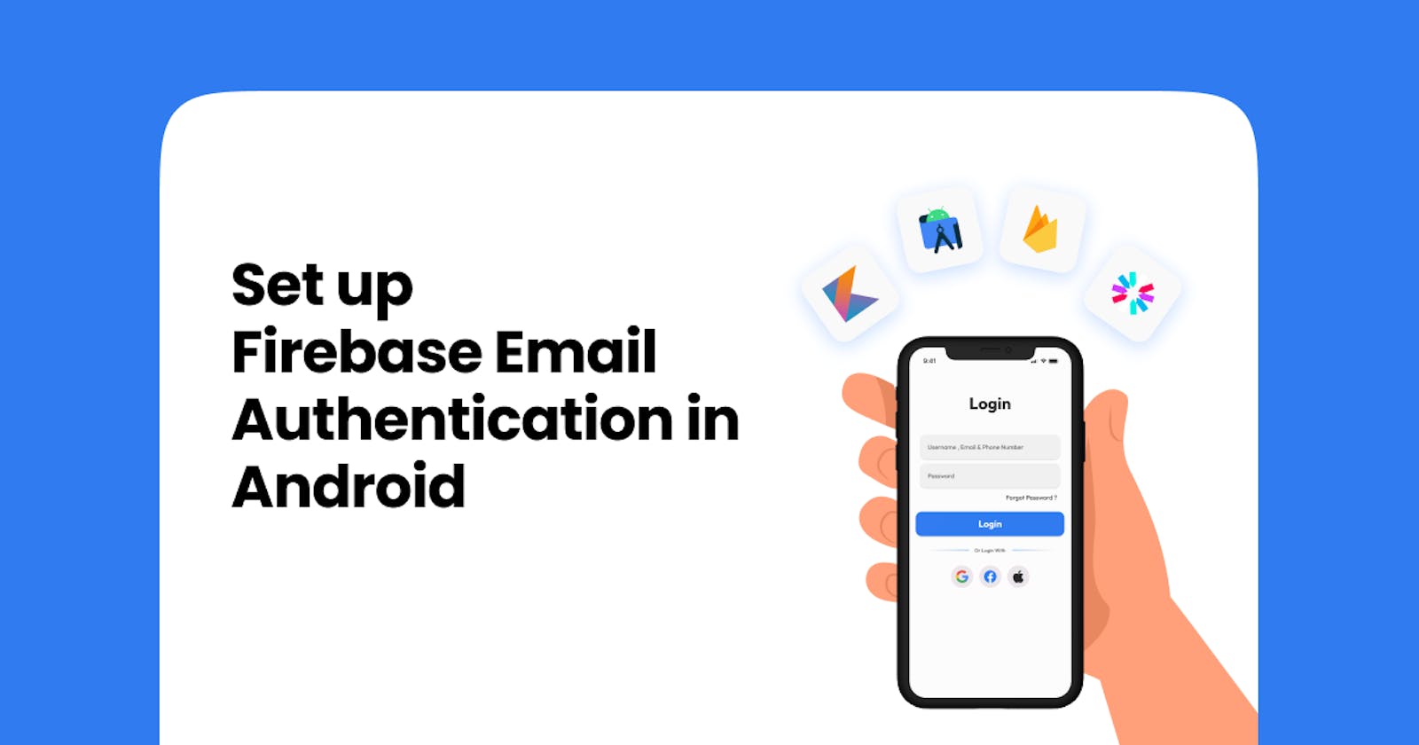 Firebase Email/Password Authentication: An In-Depth Guide for Android Developers using Kotlin