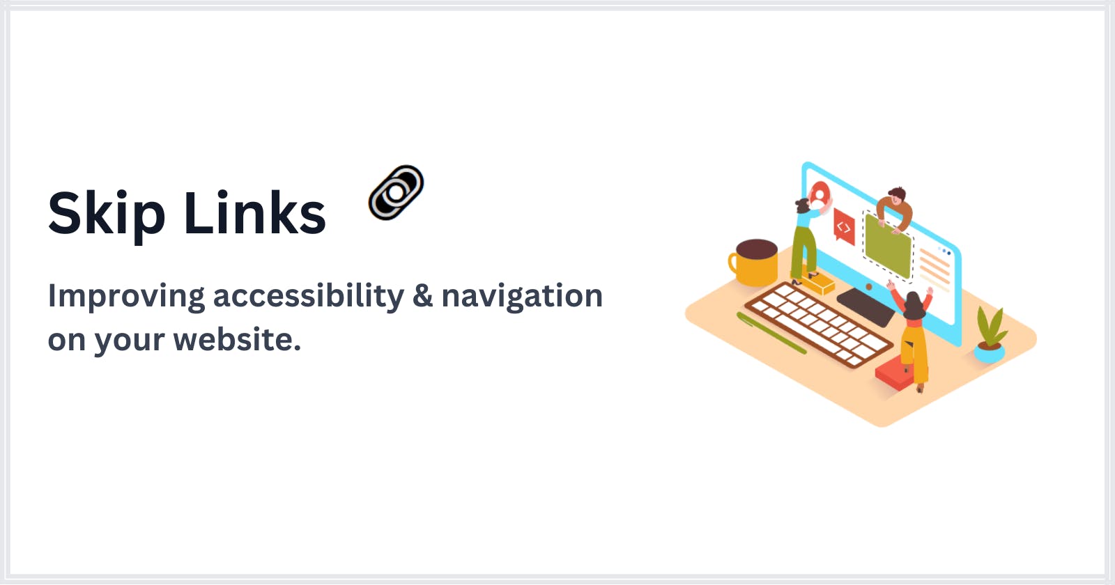 Skip Links: Improving Accessibility and Navigation on Your Website 🔗