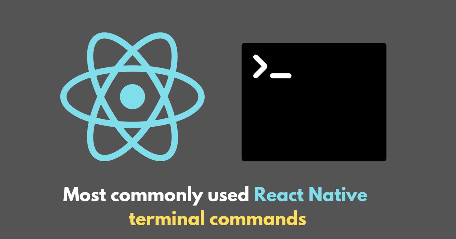Most commonly used React Native terminal commands