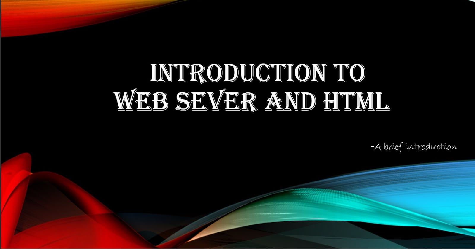 Introduction to Web Server and HTML