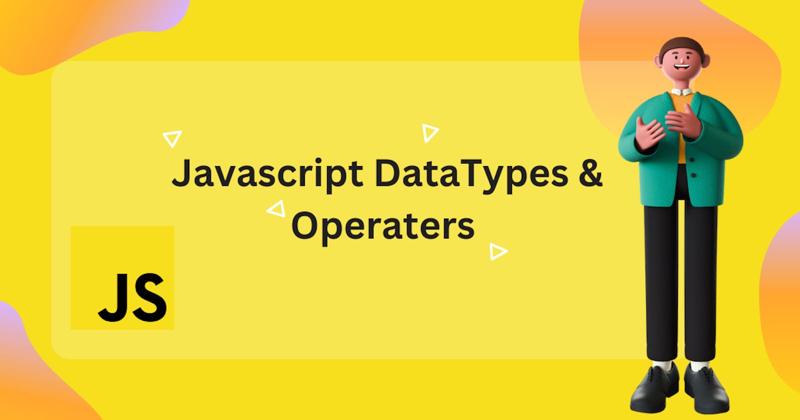 Introduction to Javascript (DT & Operators)