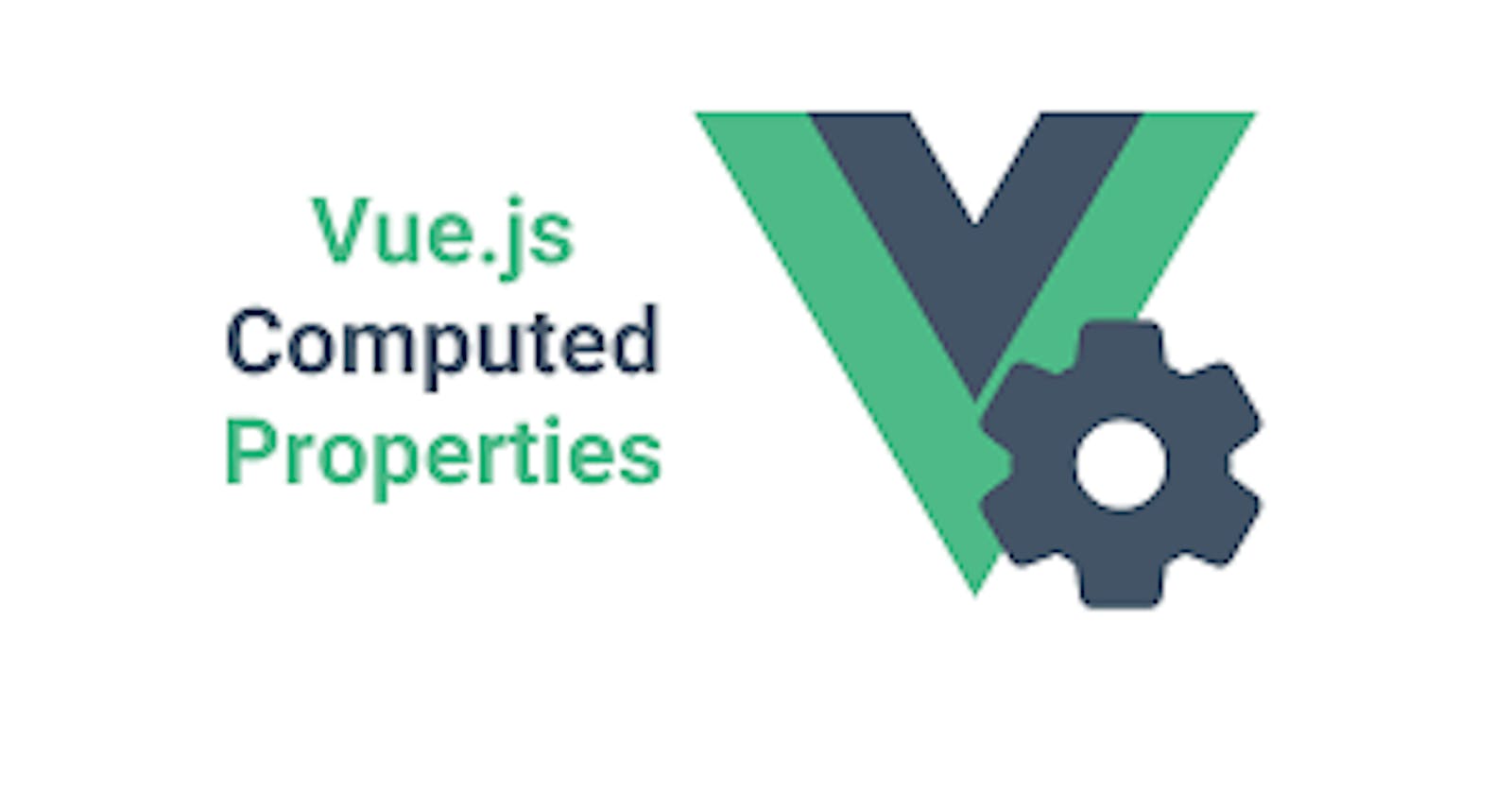 Computed Properties in Vuejs.