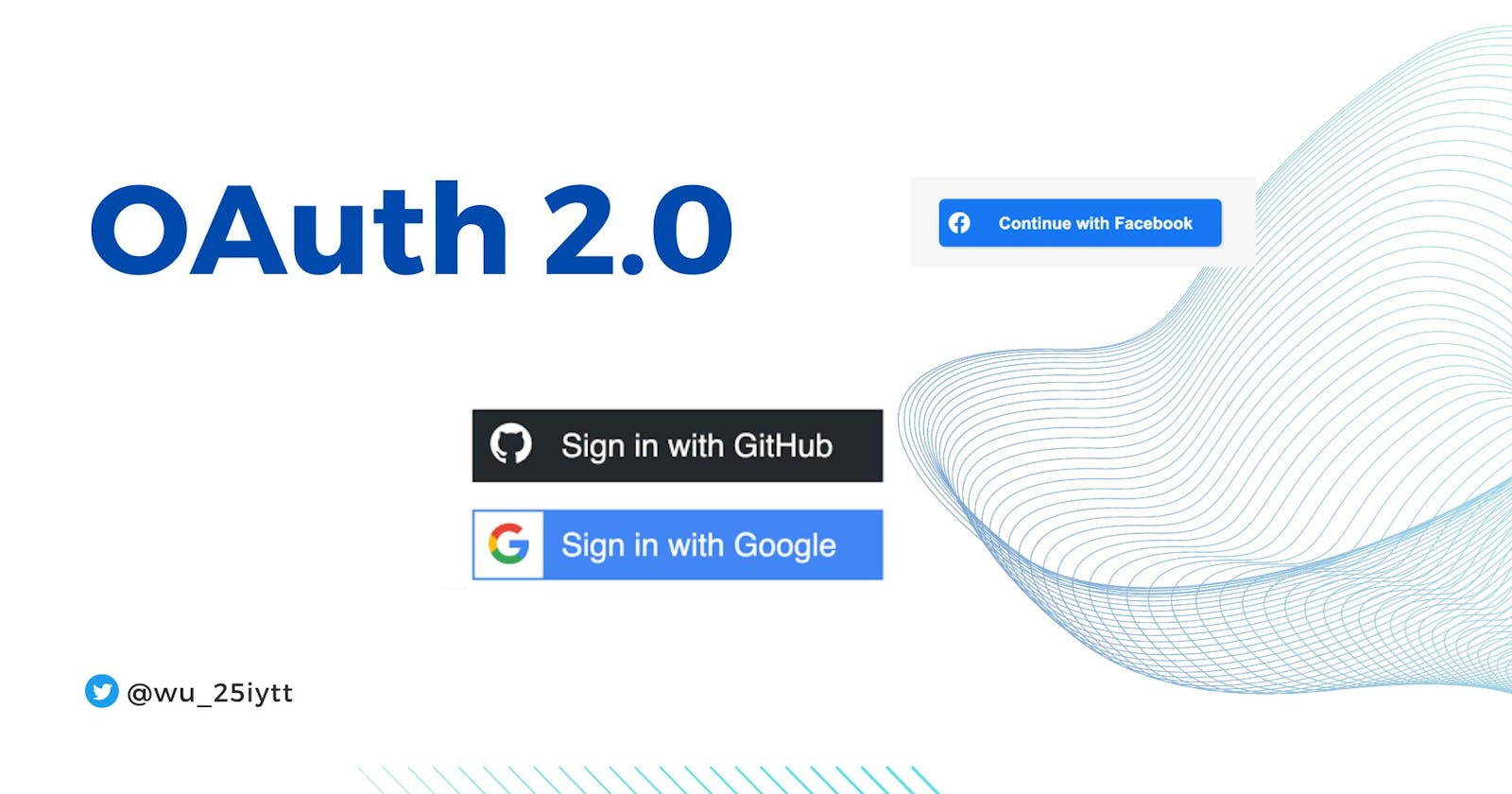 A Step-By-Step Guide to OAuth 2.0: Implementing Sign In with Google, Facebook, and GitHub