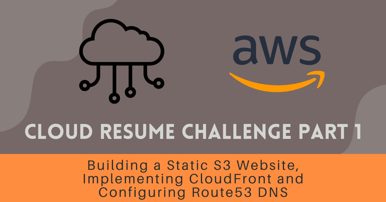 Cloud Resume Challenge Part 1 - Building a Static S3 Website, Implementing CloudFront and Configuring Route53 DNS