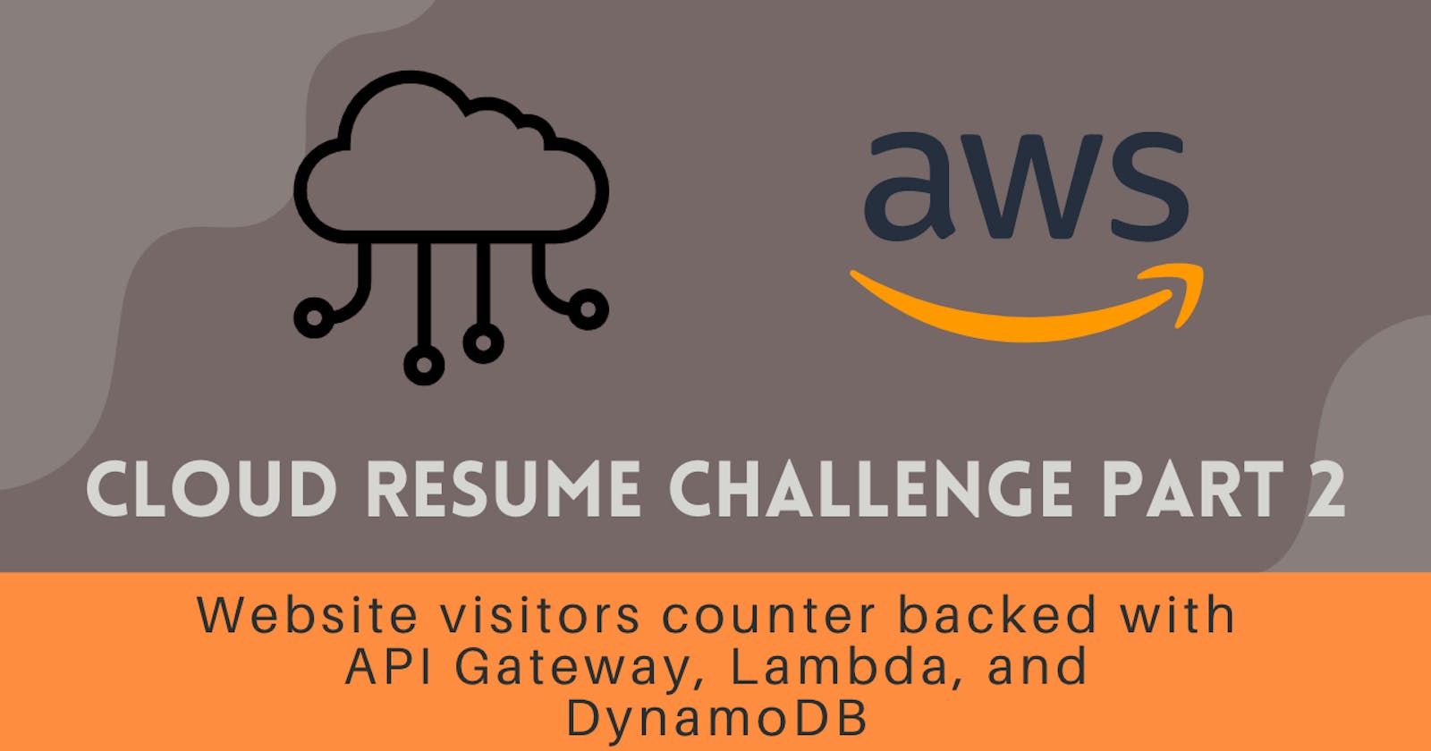 Cloud Resume Challenge Part 2 - Website visitors counter backed with API Gateway, Lambda, and DynamoDB