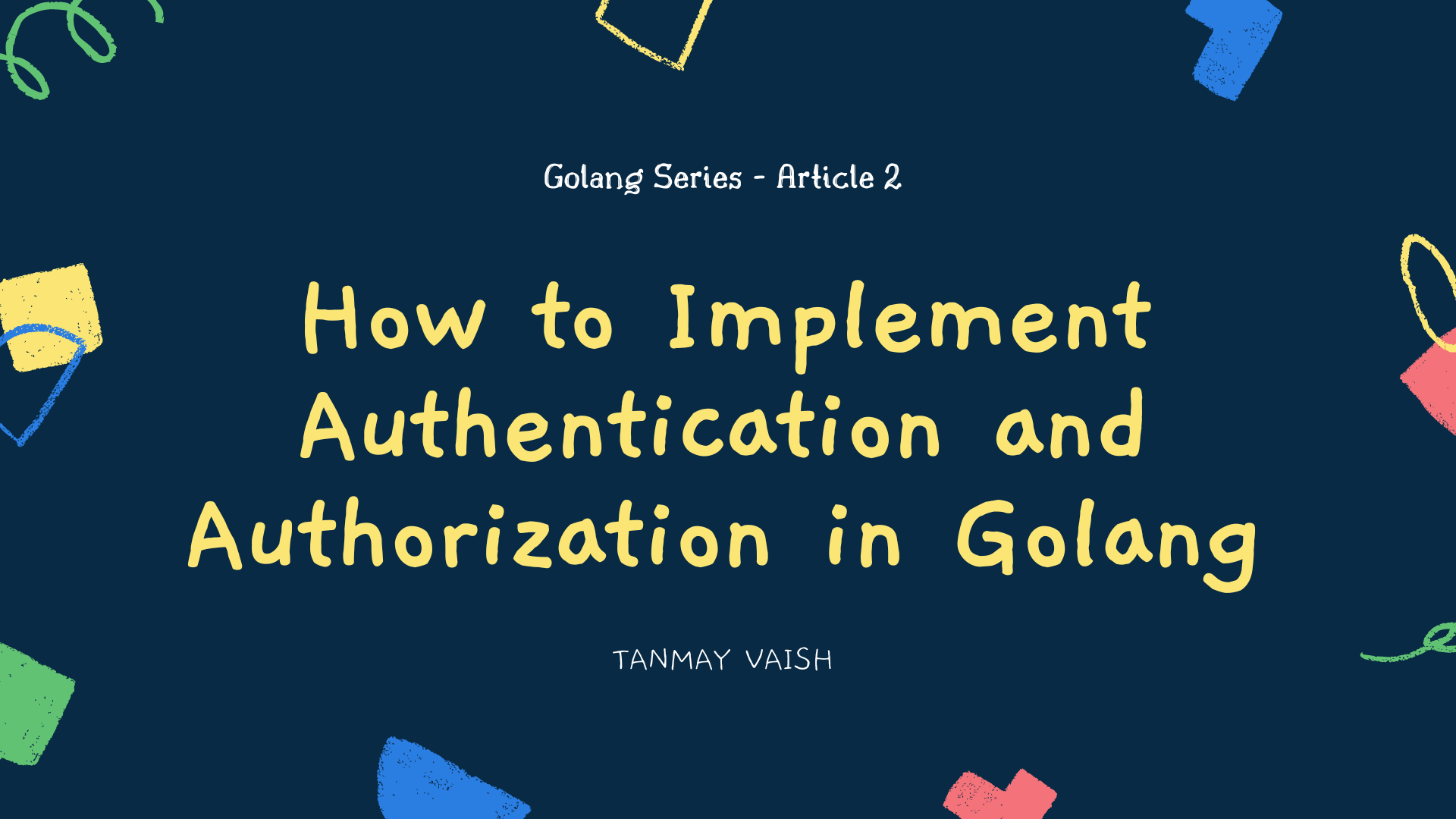 How To Implement Authentication And Authorization In Golang.