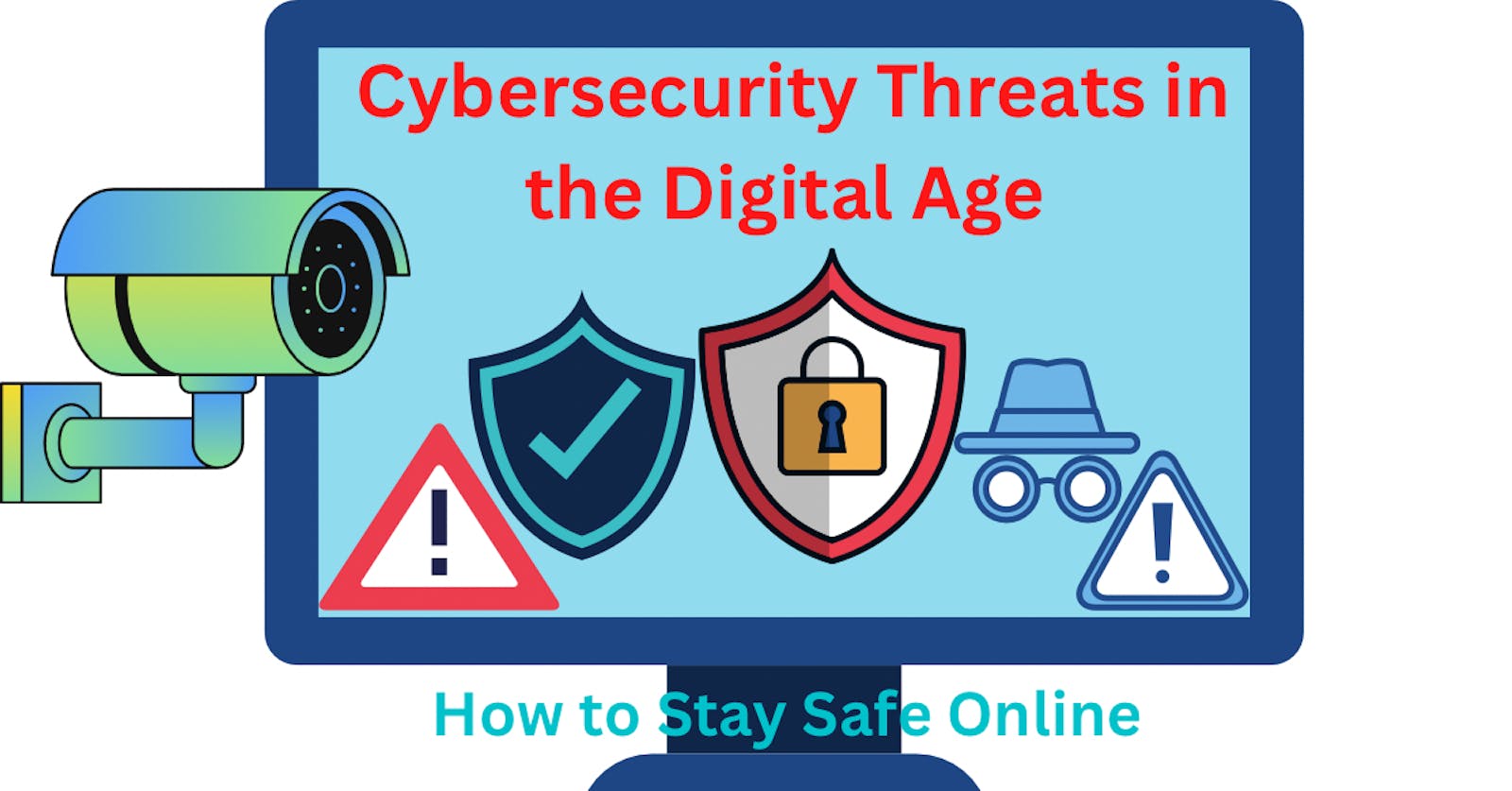 Cybersecurity Threats in the Digital Age: How to Stay Safe Online