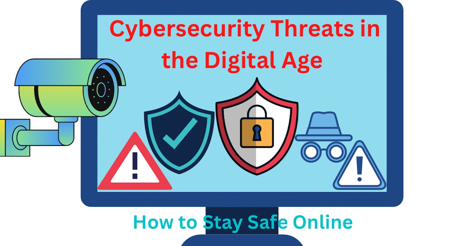 Cybersecurity Threats in the Digital Age: How to Stay Safe Online