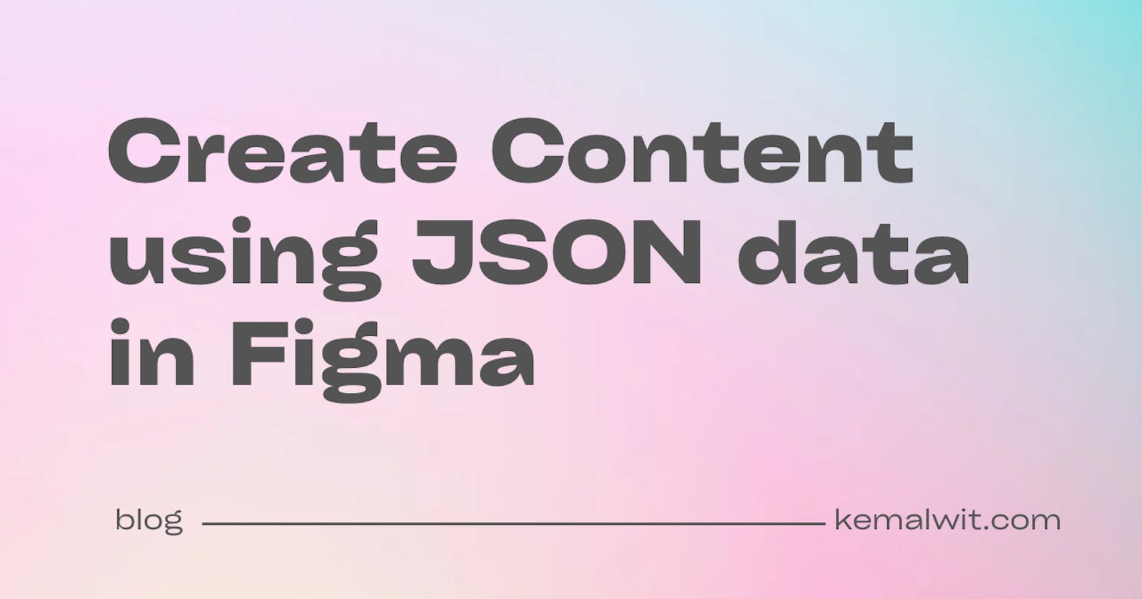 Create Content using JSON data in Figma
