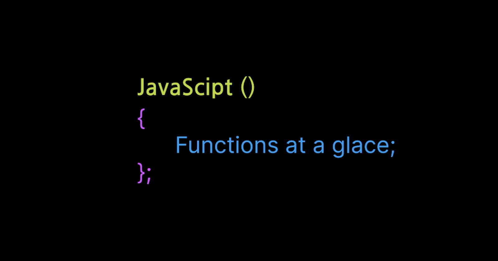 JavaScript : Functions at a glance