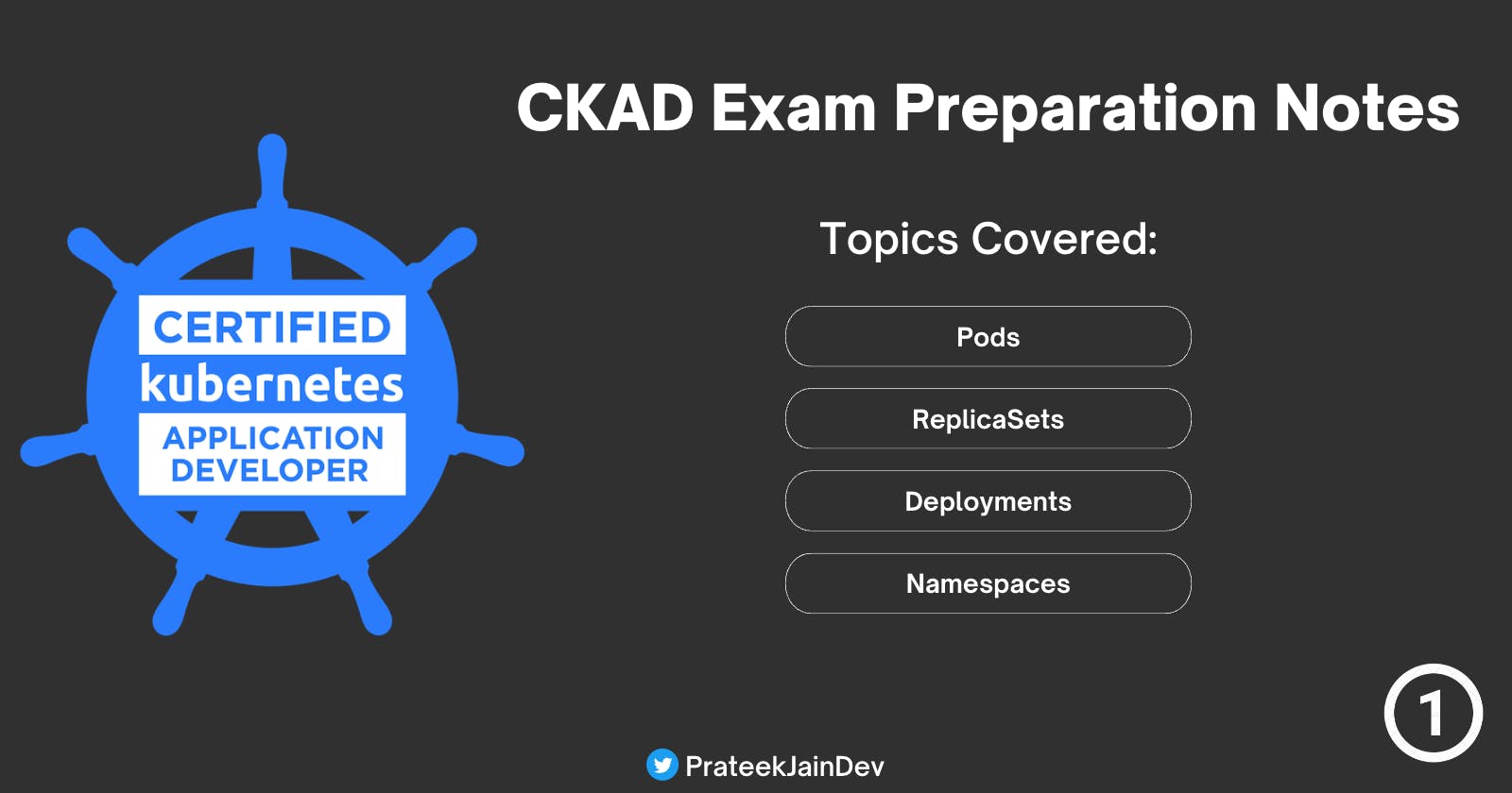 CKAD exam Preparation Notes - Pods, Deployments, ReplicaSets and Namespaces- Part 1