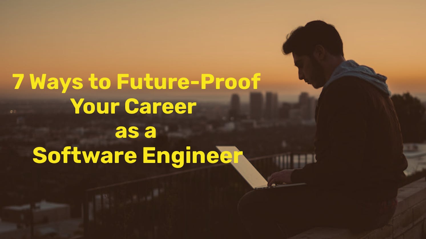 7 Ways to Future-Proof Your Career as a Software Engineer