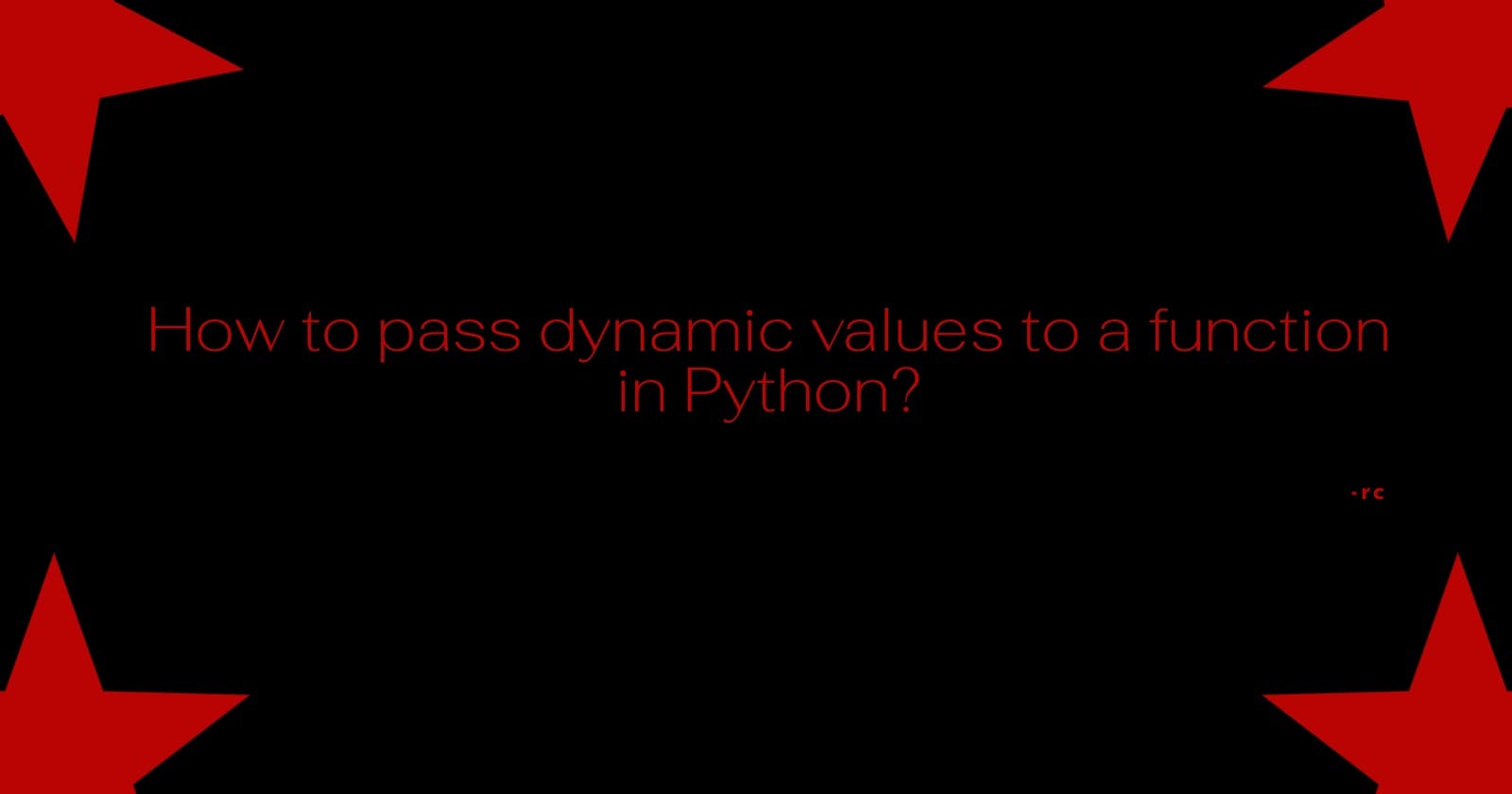 How to Pass Dynamic Values to a Function in Python