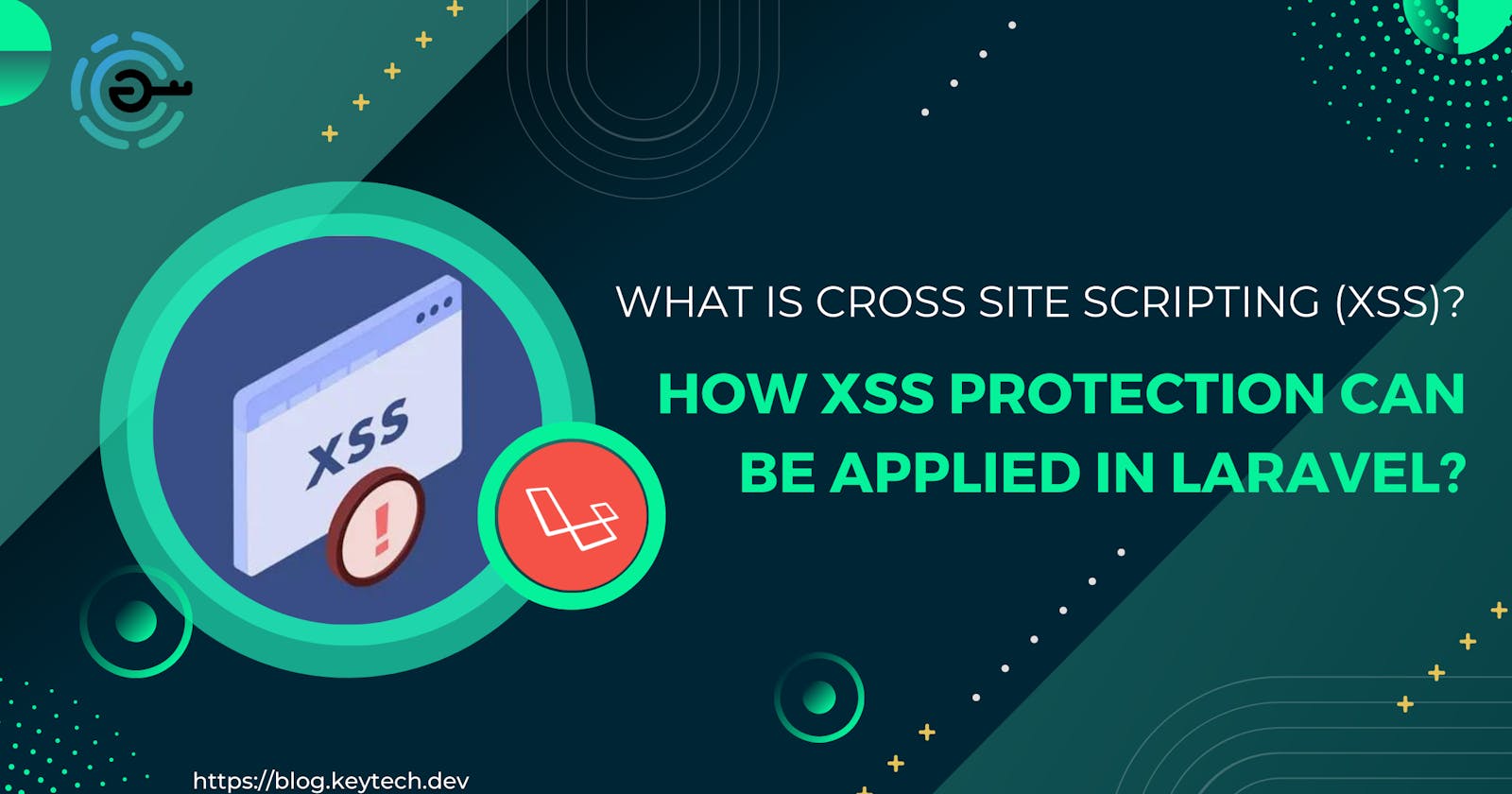What is Cross Site Scripting (XSS)? How someone can hack?  How XSS Protection can be applied In Laravel?