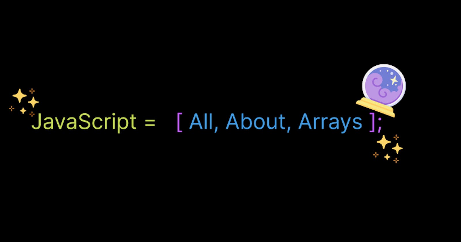 JavaScript : All About Arrays