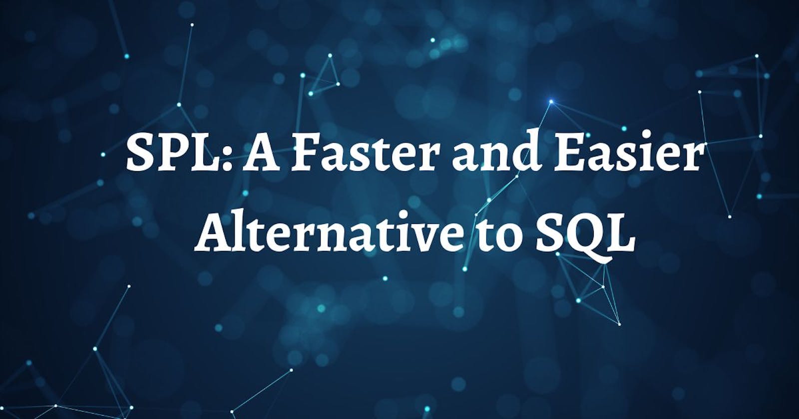 SPL: A Faster and Easier Alternative to SQL