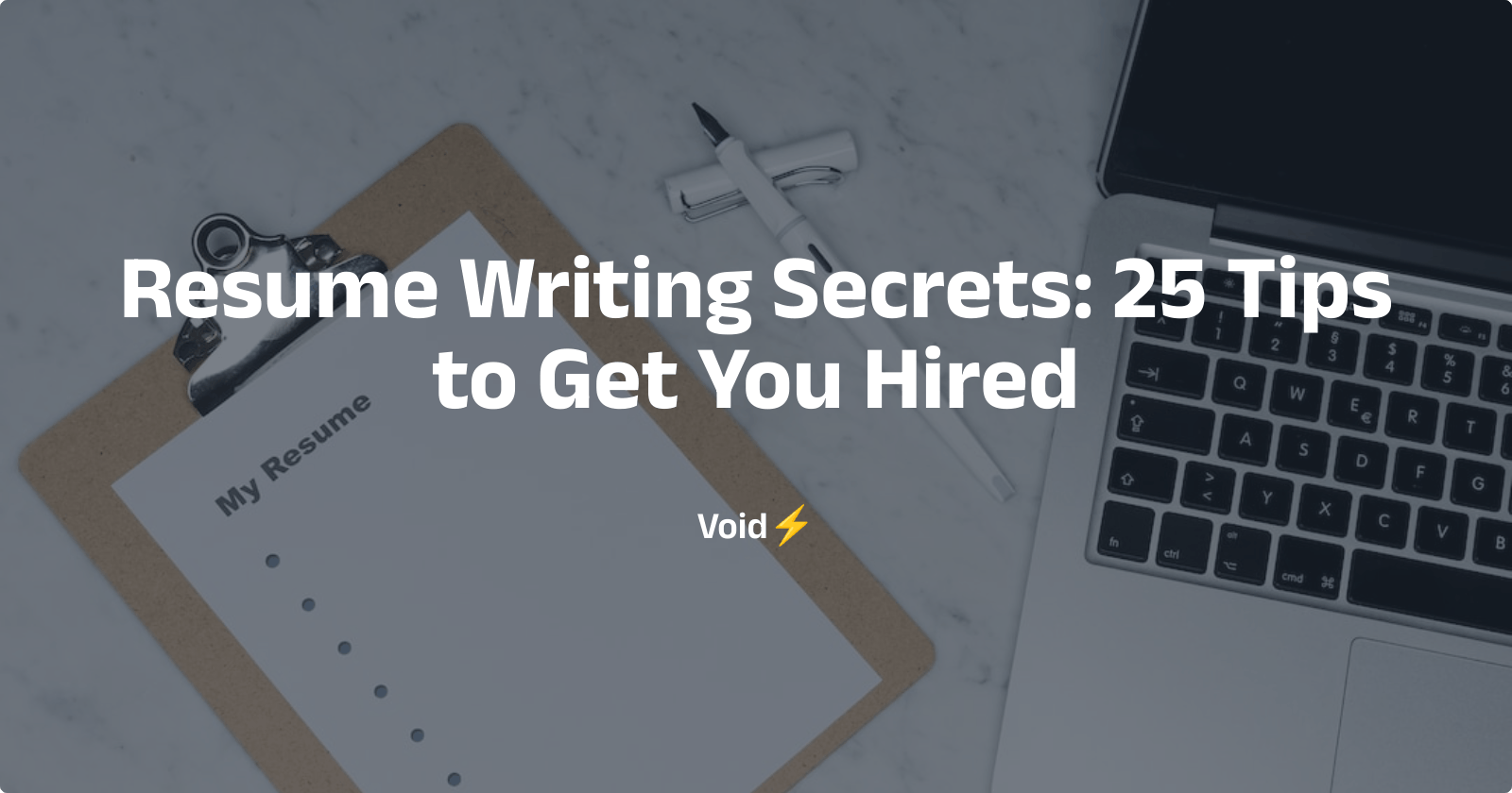 Resume Writing Secrets: 25 Tips to Get You Hired