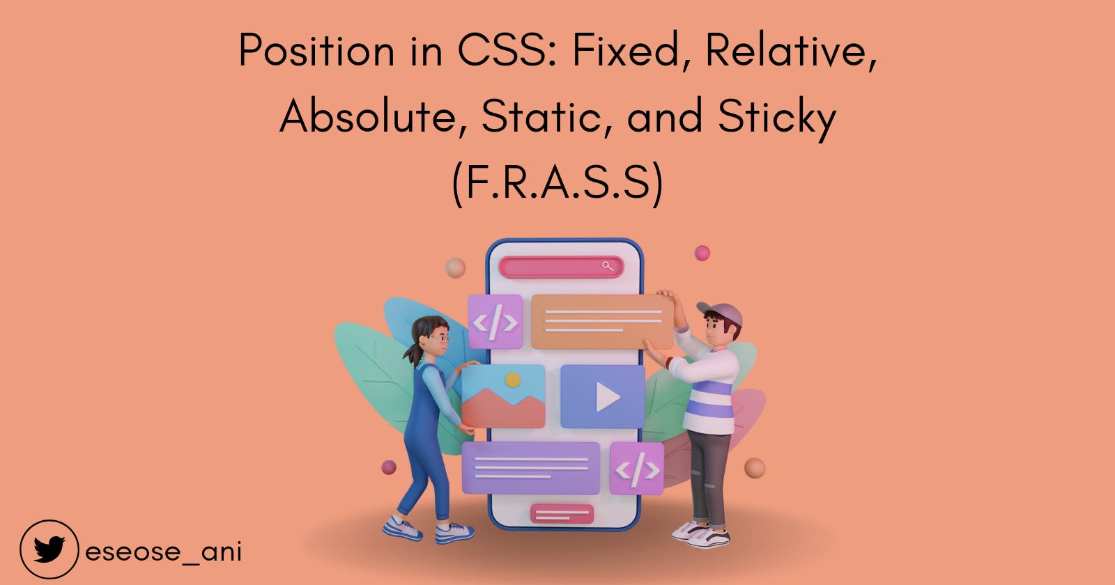 Position in CSS: Fixed, Relative, Absolute, Static, and Sticky (F.R.A.S.S)