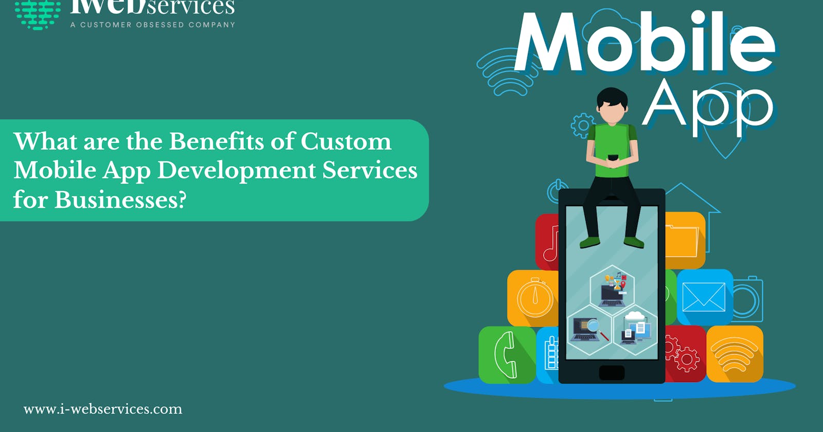 What are the Benefits of Custom Mobile App Development Services for Businesses?