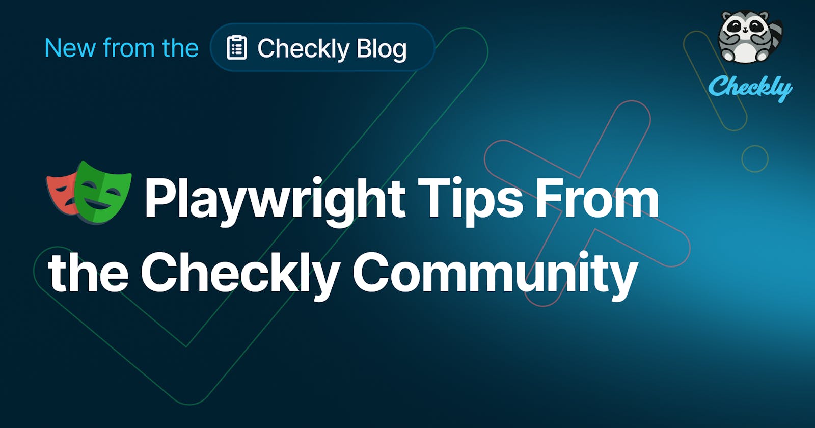Playwright Tips From the Checkly Community