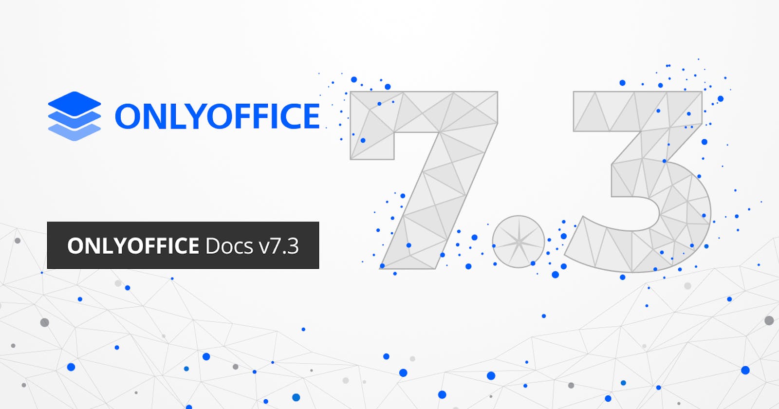 ONLYOFFICE Docs 7.3 released