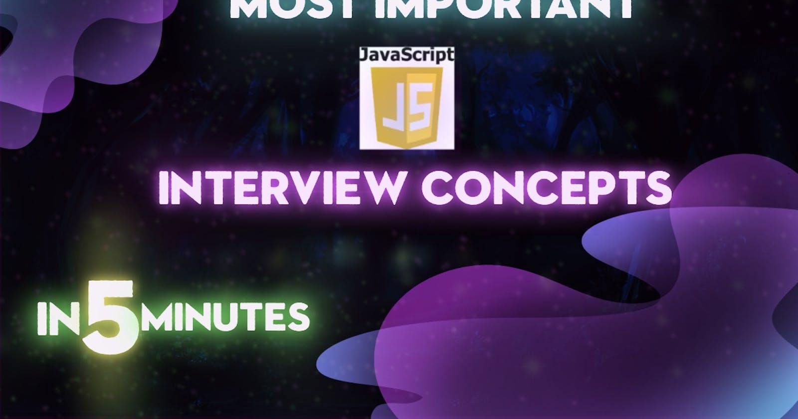 Understanding the Most Important JavaScript Interview Concepts in Five Minutes
