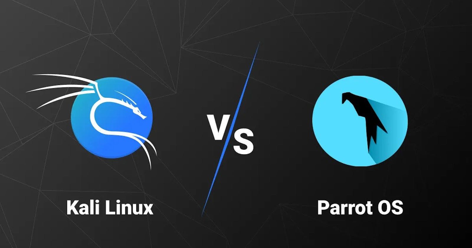 Kali Linux VS Parrot OS