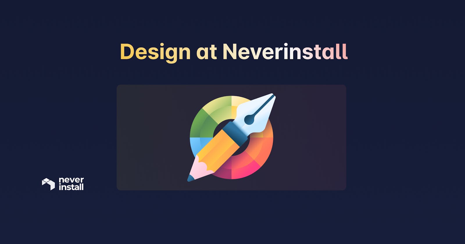 Design at Neverinstall