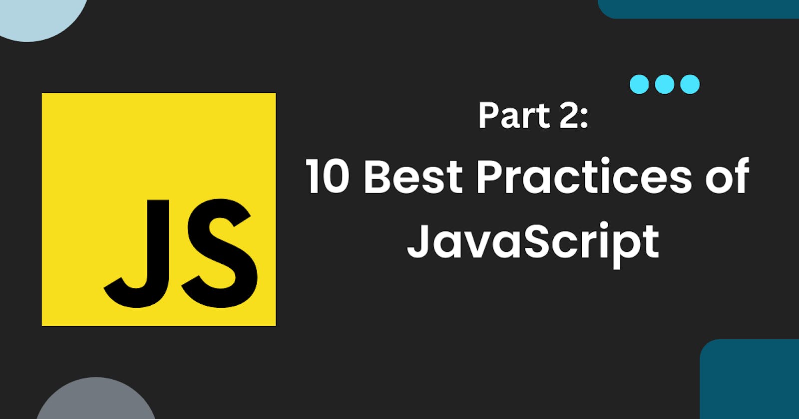 JavaScript: Top 10 Best Practices of 2023 Part 2